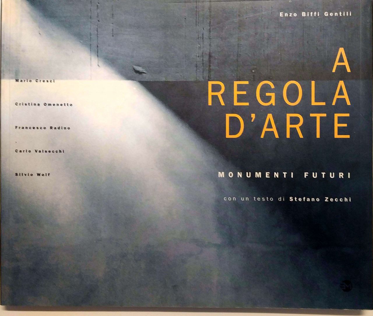 A REGOLA D'ARTE : MONUMENTI FUTURI. - Con un testo …