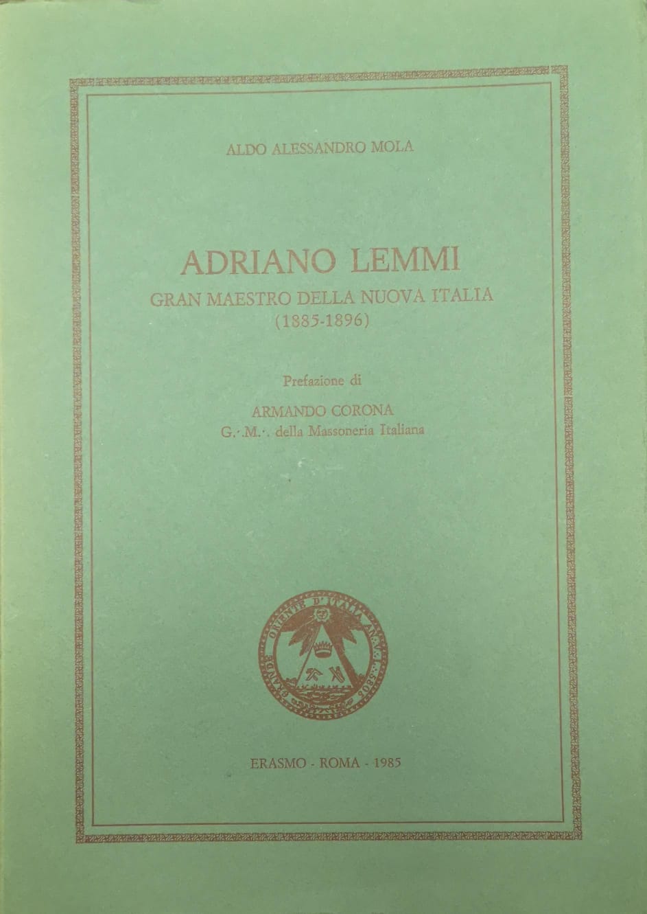 ADRIANO LEMMI. - Gran Maestro della Nuova Italia (1885-1896). Prefazione …