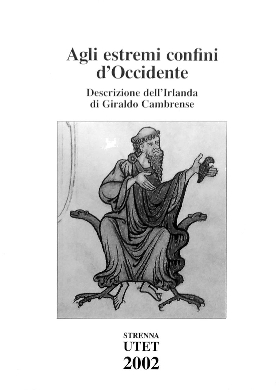 AGLI ESTREMI CONFINI D'OCCIDENTE. - Descrizione dell'Irlanda (Topographia Hibernica). A …