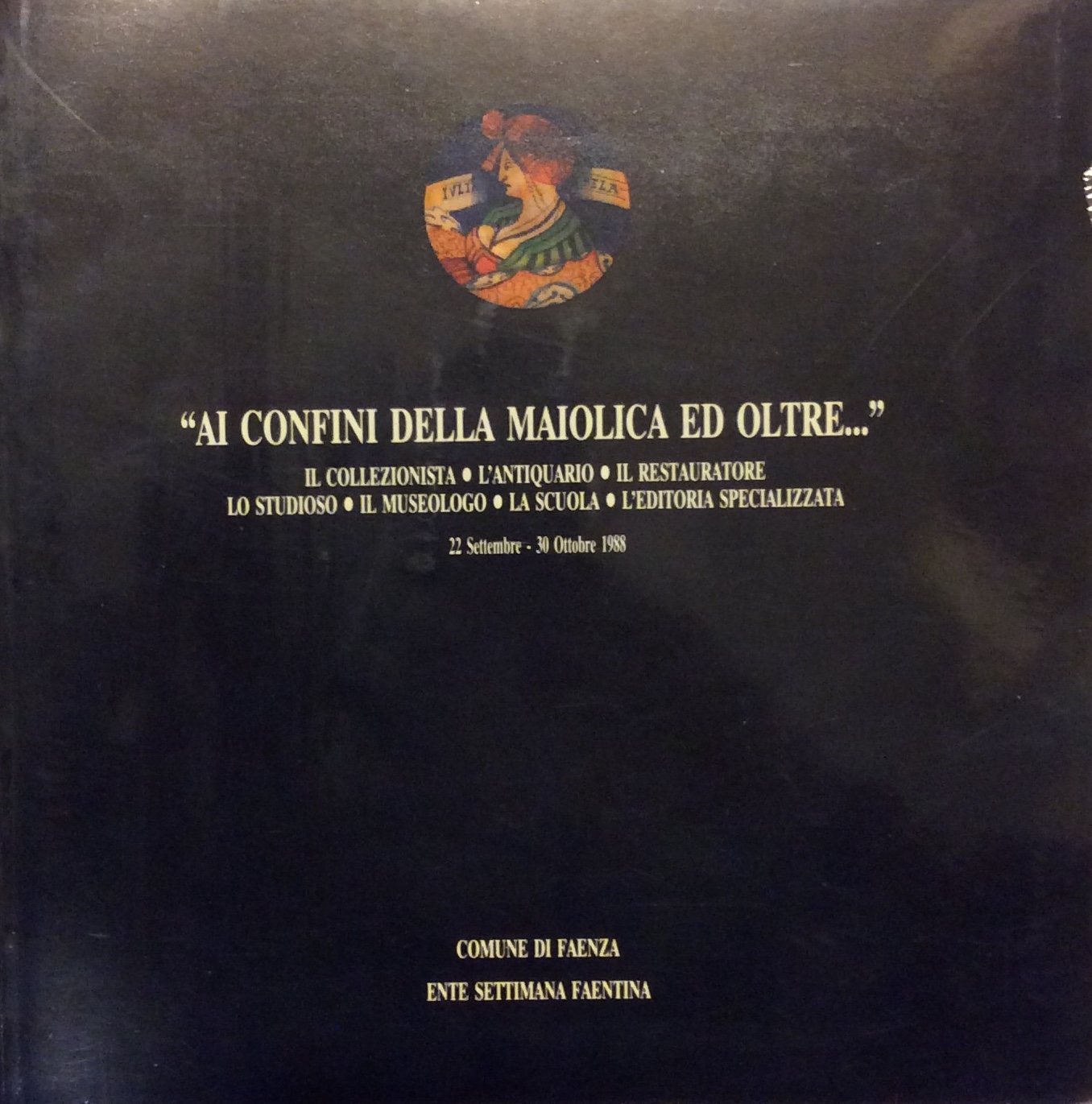 AI CONFINI DELLA MAIOLICA ED OLTRE... - Faenza - Palazzo …
