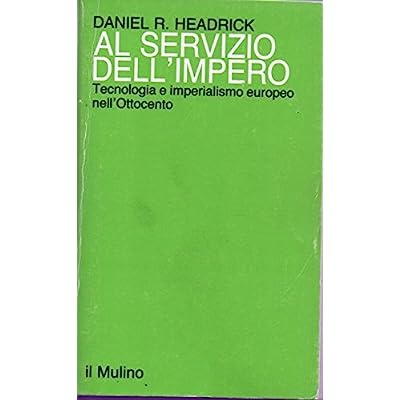 AL SERVIZIO DEL'IMPERO : TECNOLOGIA E IMPERIALISMO EUROPEO NELL'OTTOCENTO.