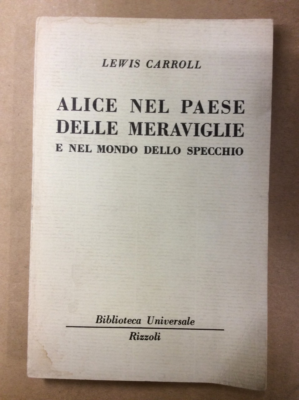ALICE NEL PAESE DELLE MERAVIGLIE E NEL MONDO DELLO SPECCHIO.