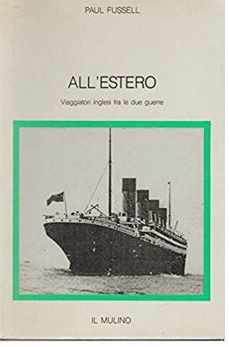 ALL'ESTERO. VIAGGIATORI INGLESI FRA LE DUE GUERRE.