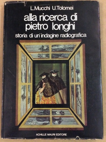 ALLA RICERCA DI PIETRO LONGHI. - Storia di un'indagine radiografica.