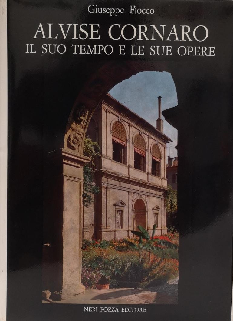 ALVISE CORNARO. IL SUO TEMPO E LE SUE OPERE.
