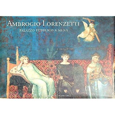 AMBROGIO LORENZETTI : PALAZZO PUBBLICO A SIENA.