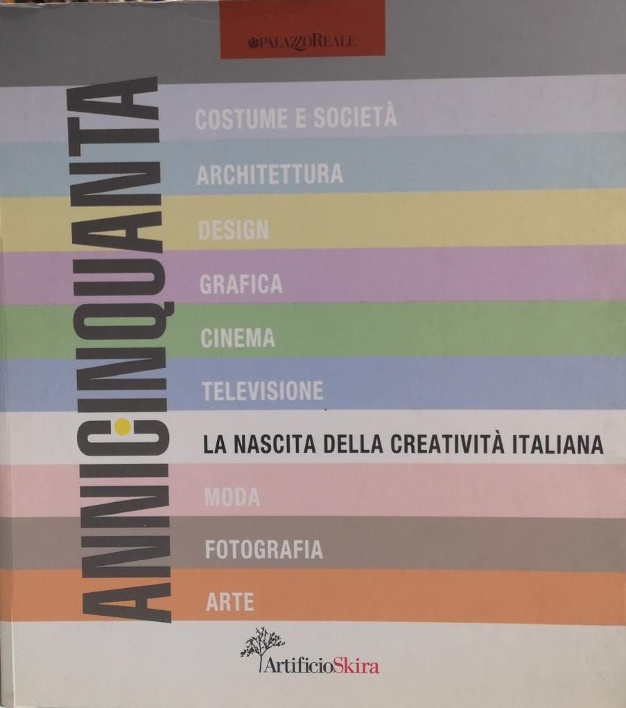 ANNICINQUANTA (ANNI CINQUANTA). LA NASCITA DELLA CREATIVITÀ ITALIANA.
