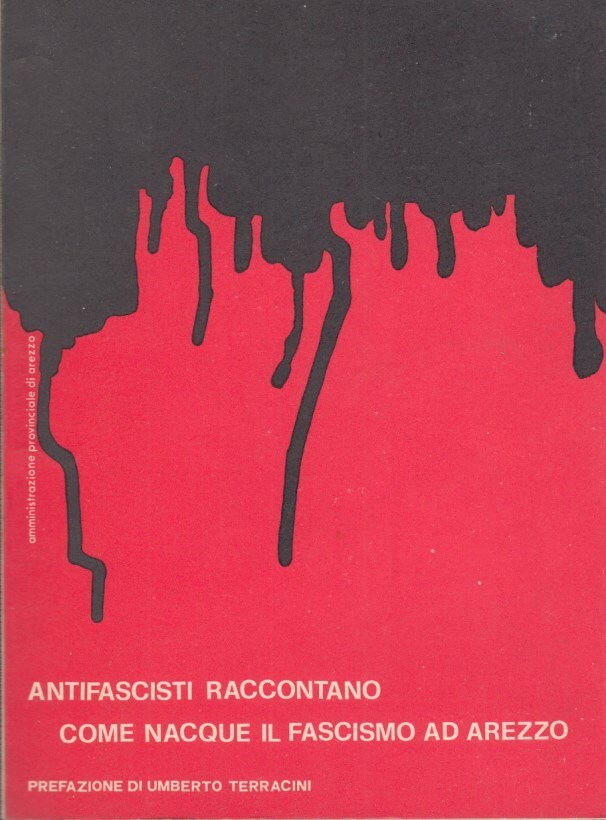ANTIFASCISTI RACCONTANO COME NACQUE IL FASCISMO AD AREZZO. - Prefazione …