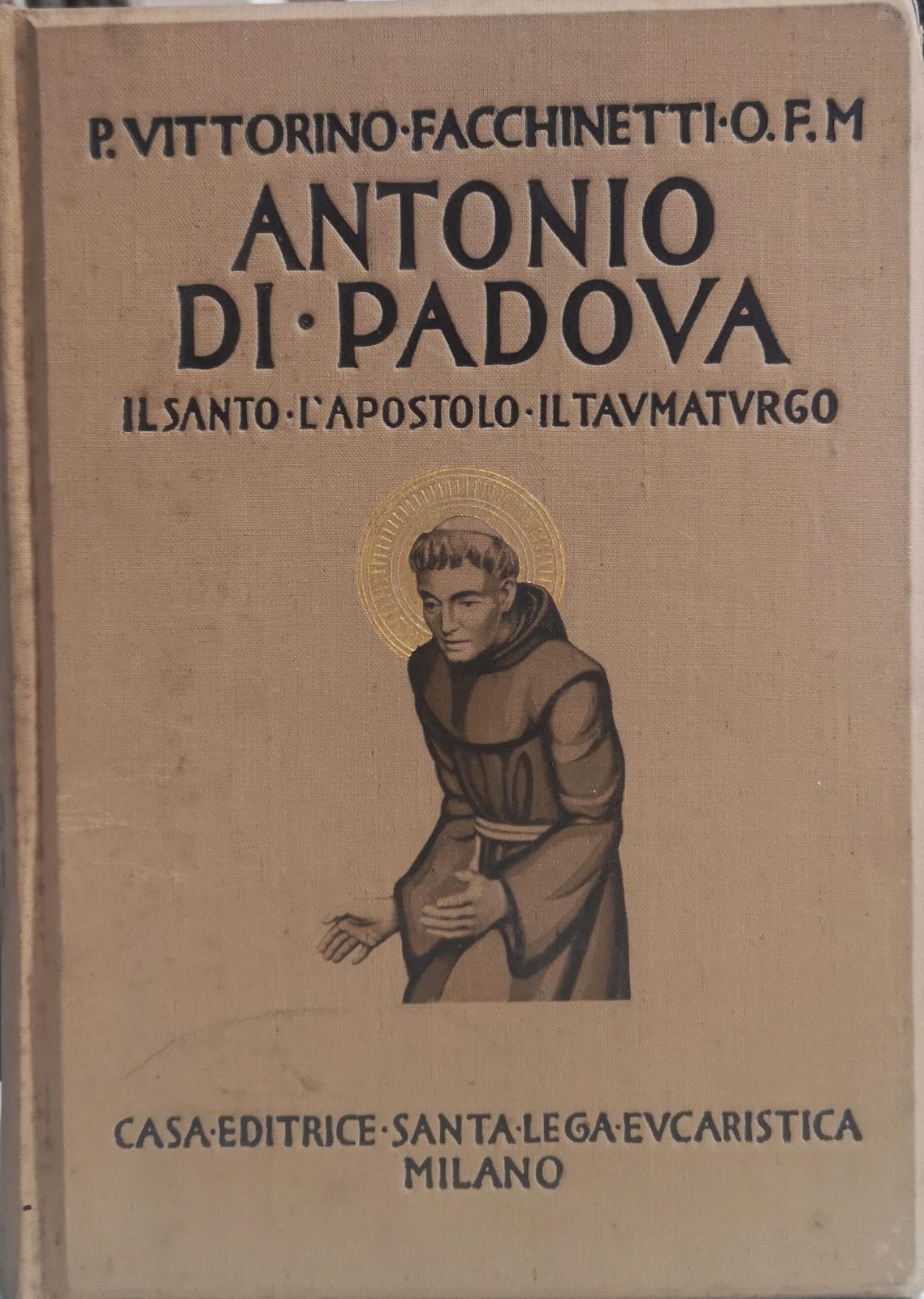 ANTONIO DI PADOVA: IL SANTO, L'APOSTOLO, IL TAUMATURGO. - Opera …
