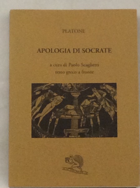 APOLOGIA DI SOCRATE. - A cura di Paolo Scaglietti. Testo …
