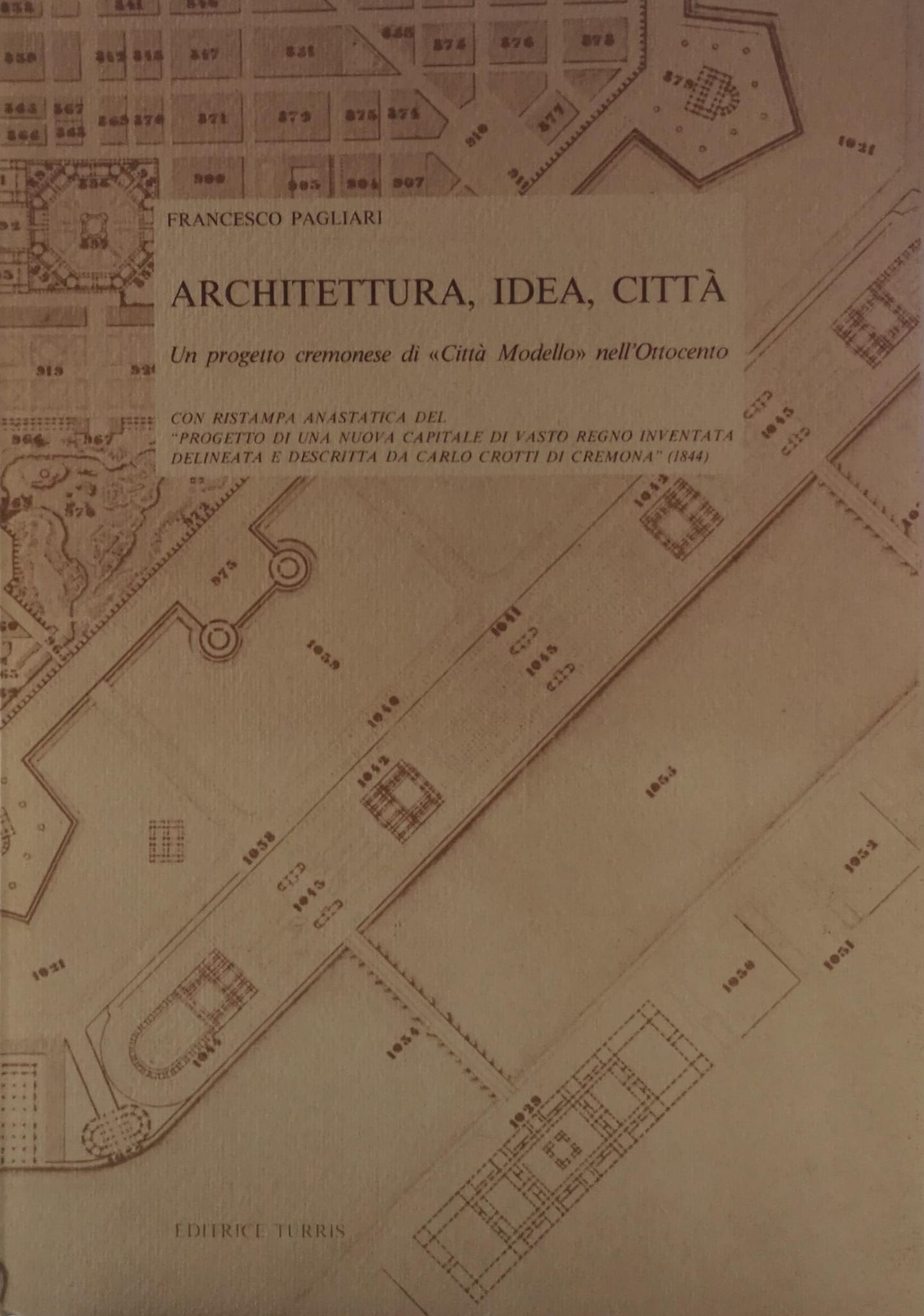 ARCHITETTURA, IDEA, CITTA'. - Un progetto cremonese di "Città Modello" …