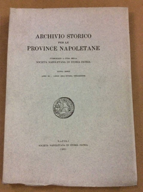 ARCHIVIO STORICO PER LE PROVINCE NAPOLETANE. 1961. - Pubblicato a …