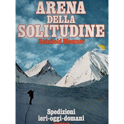 ARENA DELLA SOLITUDINE : SPEDIZIONI IERI, OGGI, DOMANI. - Seconda …