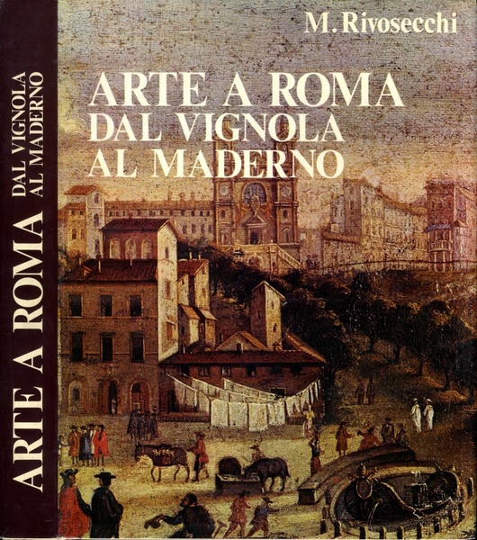 ARTE A ROMA DAL VIGNOLA AL MADERNO. - Arte a …