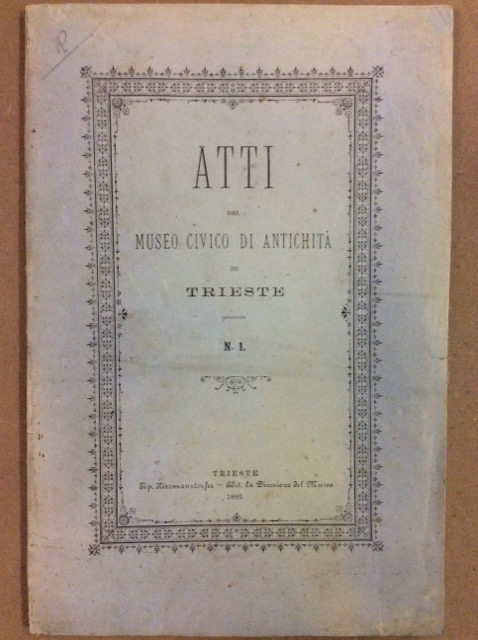 ATTI DEL MUSEO CIVICO DI ANTICHITA' IN TRIESTE. 4 Volumi.