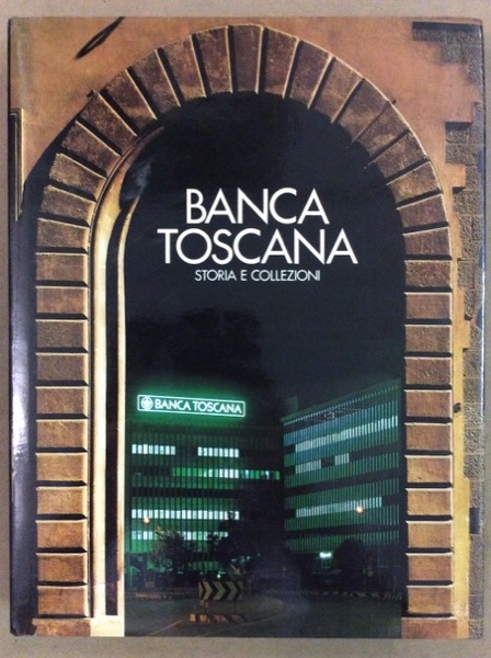 BANCA TOSCANA. - Storia e collezioni.