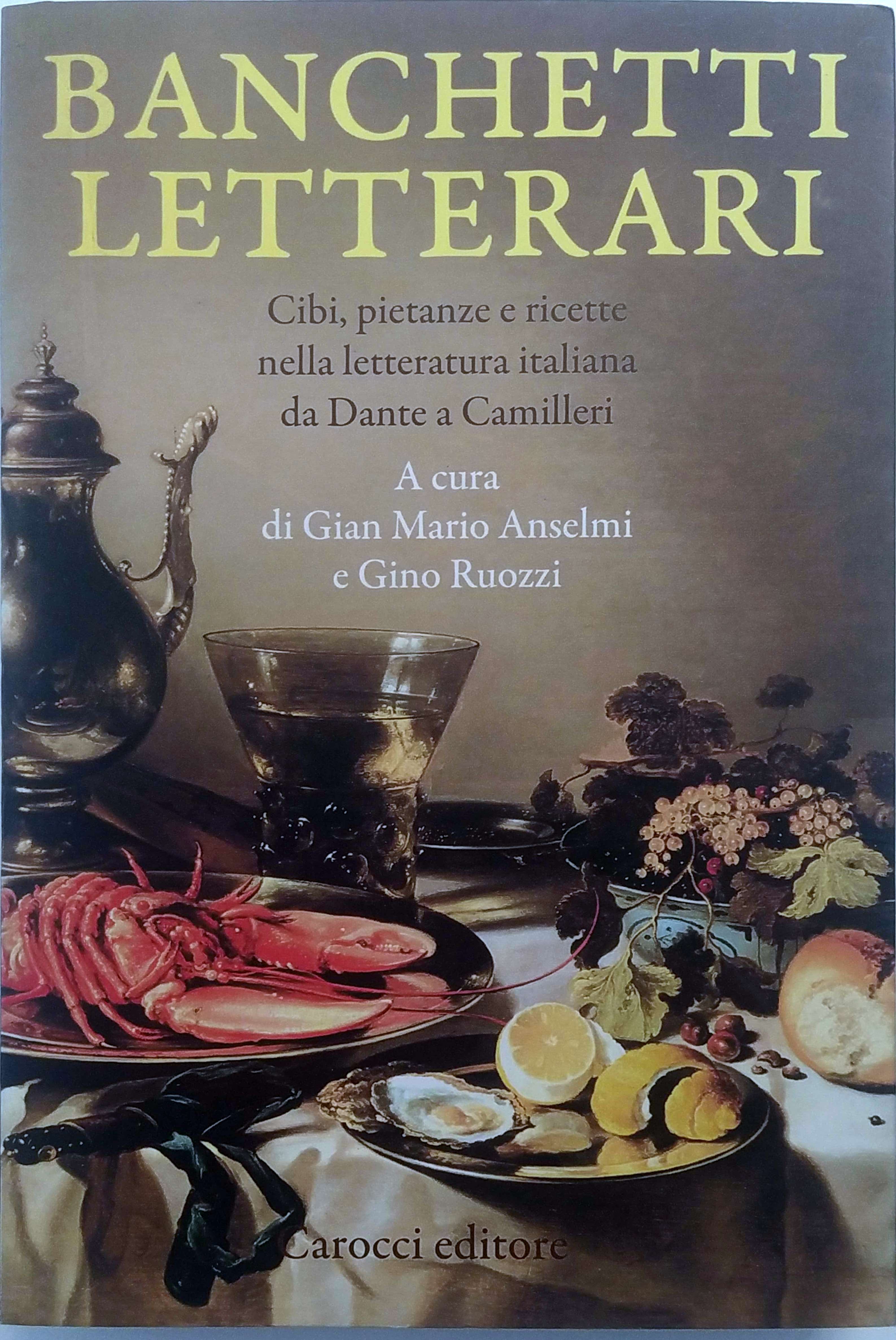 BANCHETTI LETTERARI. CIBI, PIETANZE E RICETTE NELLA LETTERATURA DA DANTE …