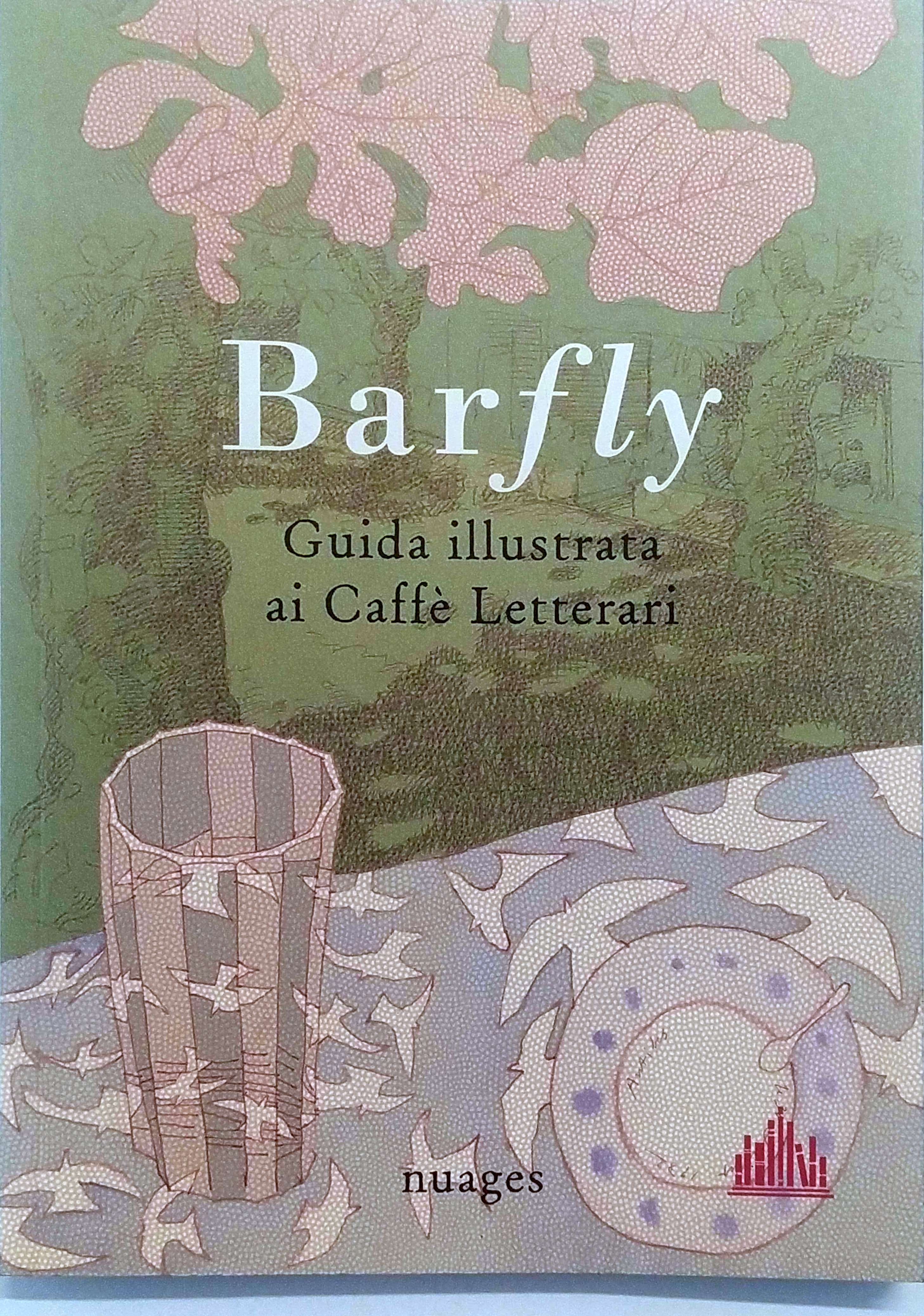 BARFLY, GUIDA ILLUSTRATA AI CAFFÈ LETTERARI.