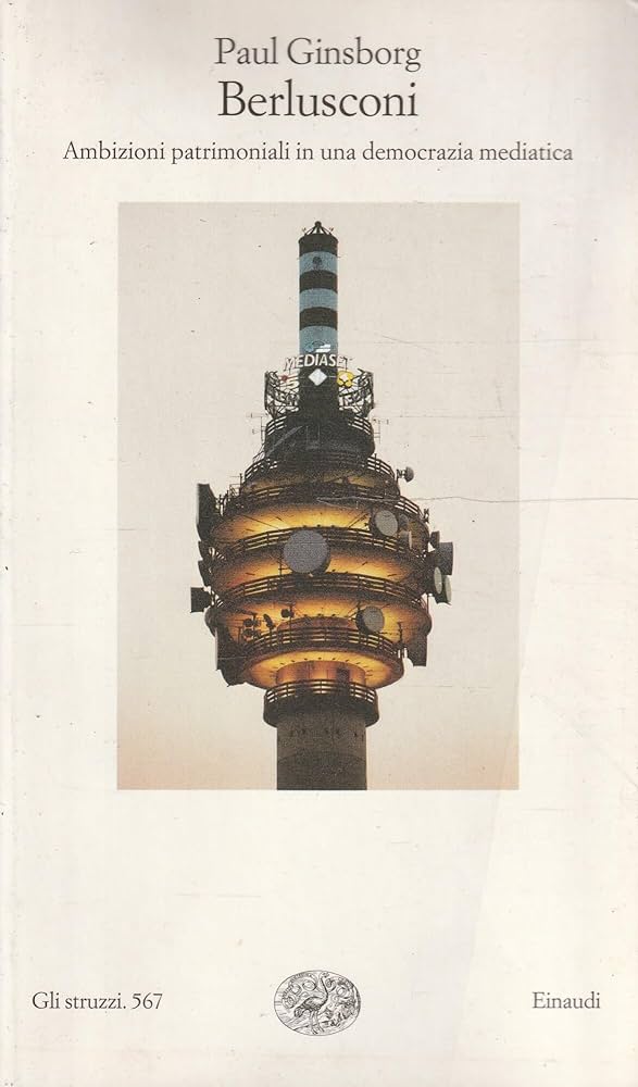 BERLUSCONI. AMBIZIONI PATRIMONIALI IN UNA DEMOCRAZIA MEDIATICA.