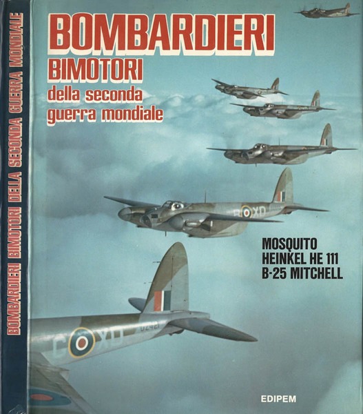 BOMBARDIERI BIMOTORI DELLA SECONDA GUERRA MONDIALE. mosquito-heinkel he 111- b.25 …
