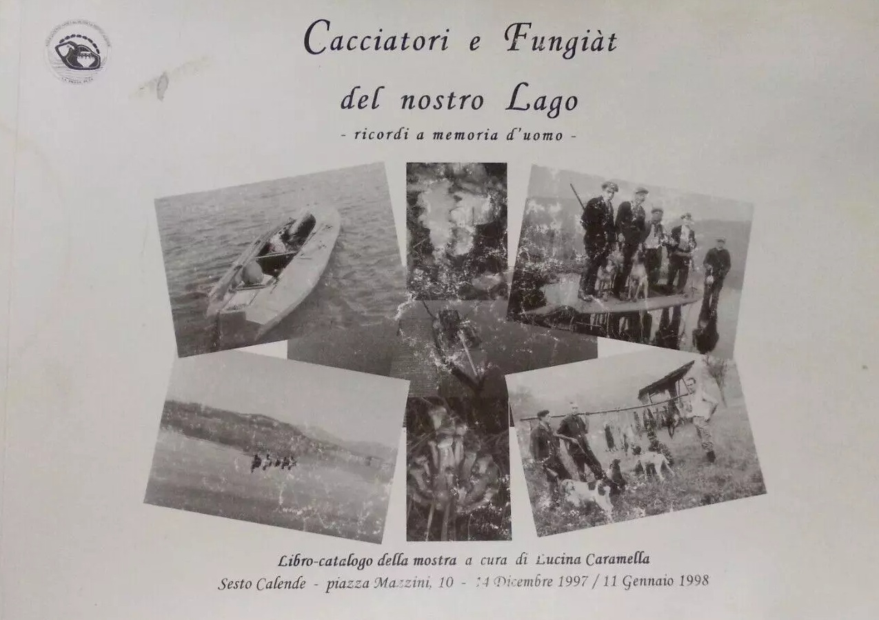 CACCIATORI E FUNGIAT DEL NOSTRO LAGO : RICORDI A MEMORIA …