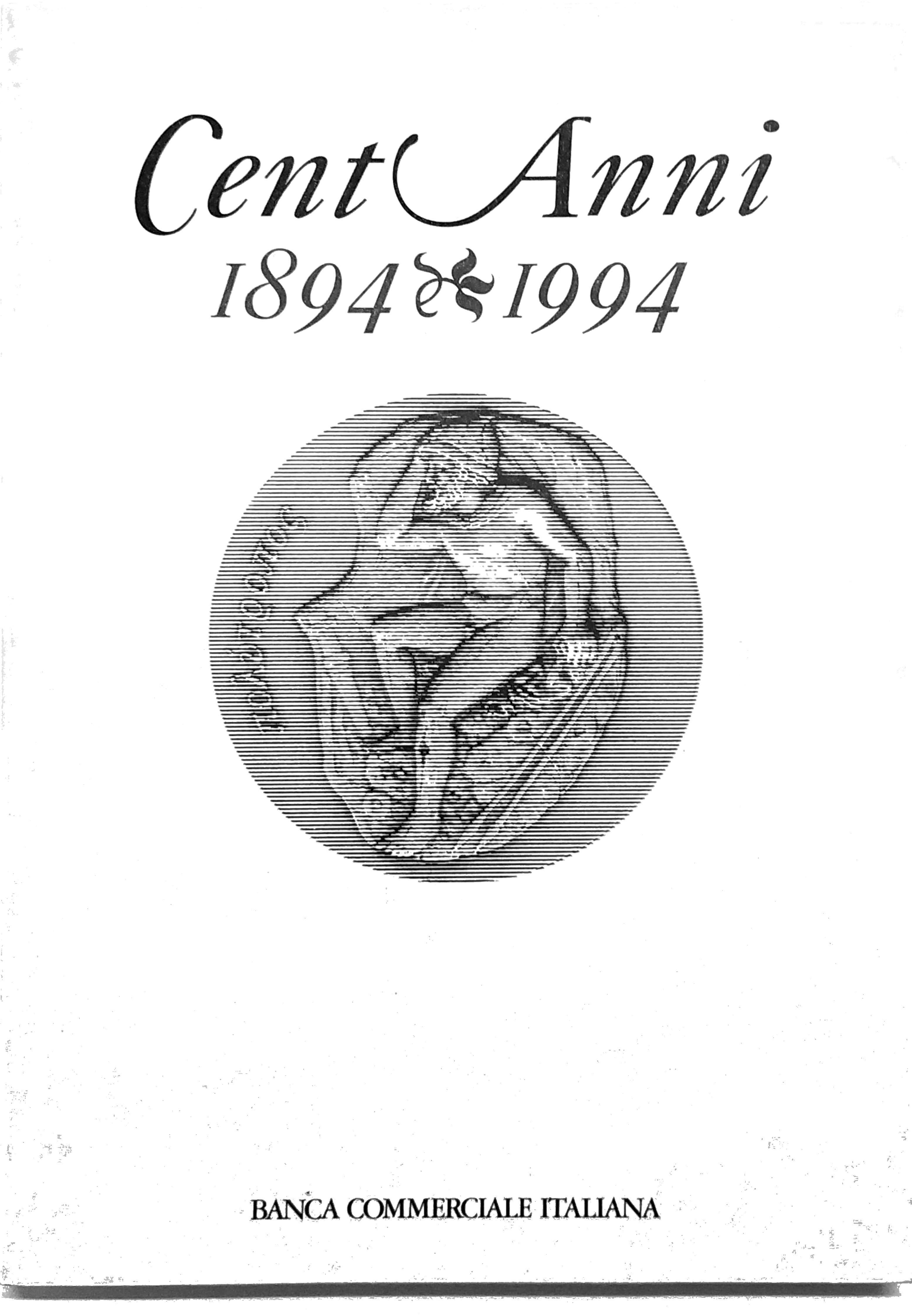 CENT'ANNI, 1894-1994. - La Banca Commerciale e l'economia Italiana.