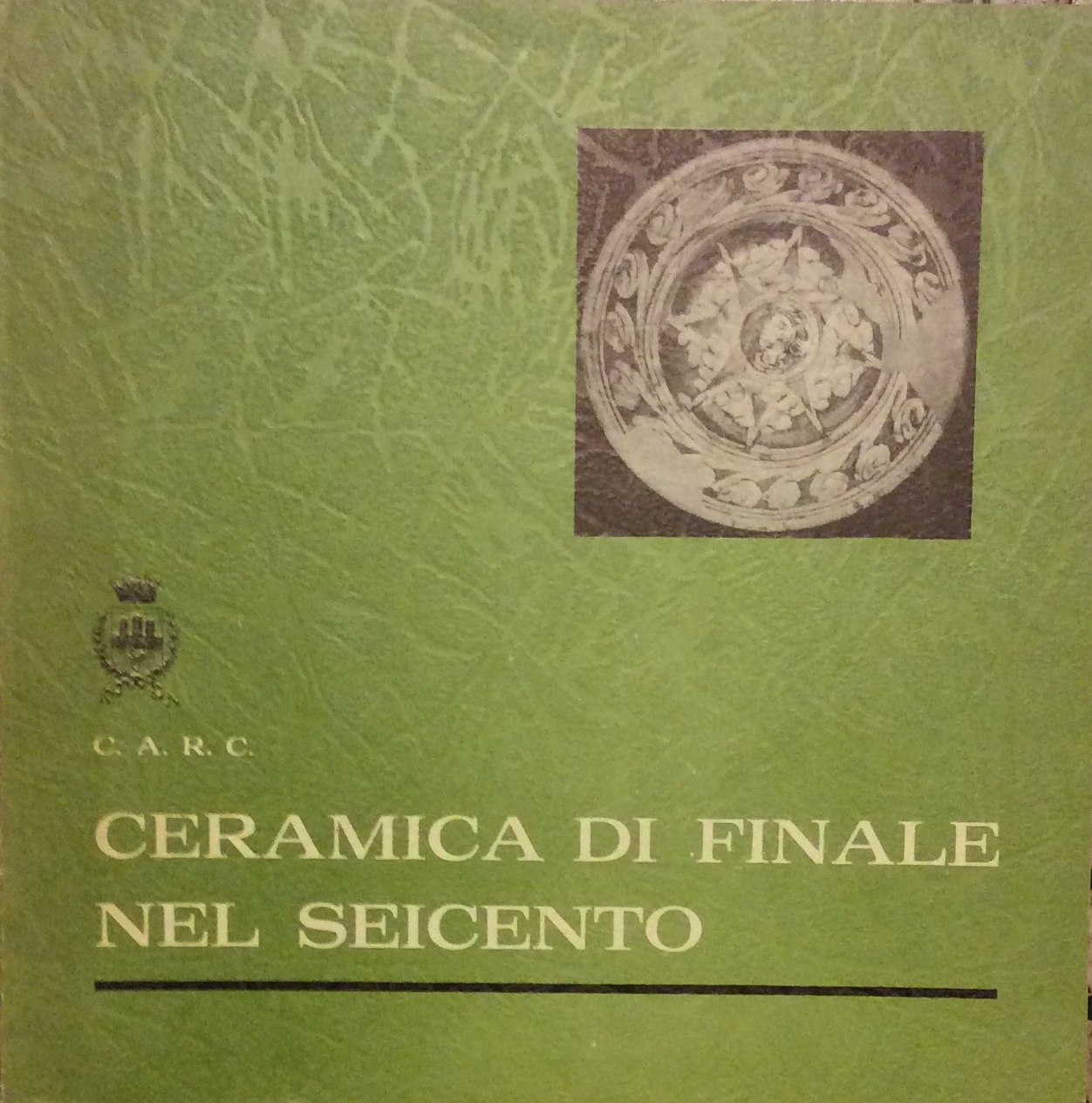 CERAMICA DI FINALE NEL SEICENTO. - Finale Emilia - Biblioteca …