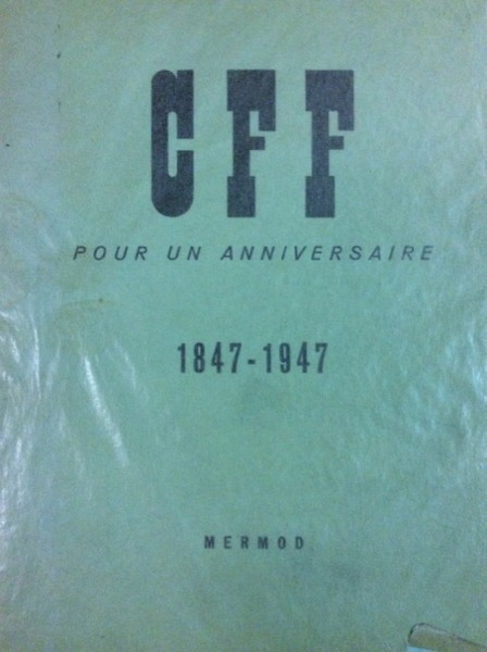 CFF. POUR UN ANNIVERSAIRE. 1847-1947.