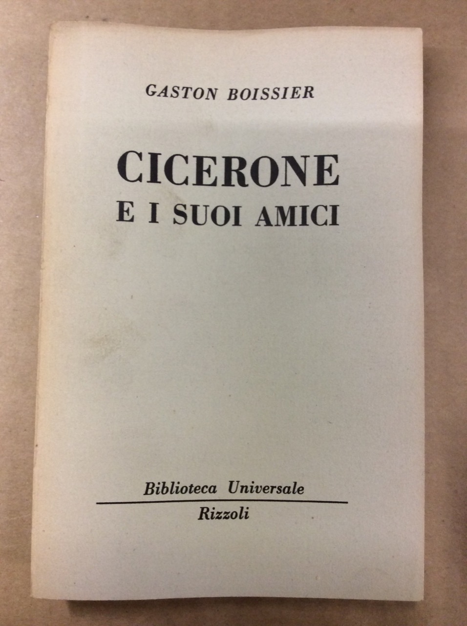 CICERONE E I SUOI AMICI. - Studio sulla societa' romana …