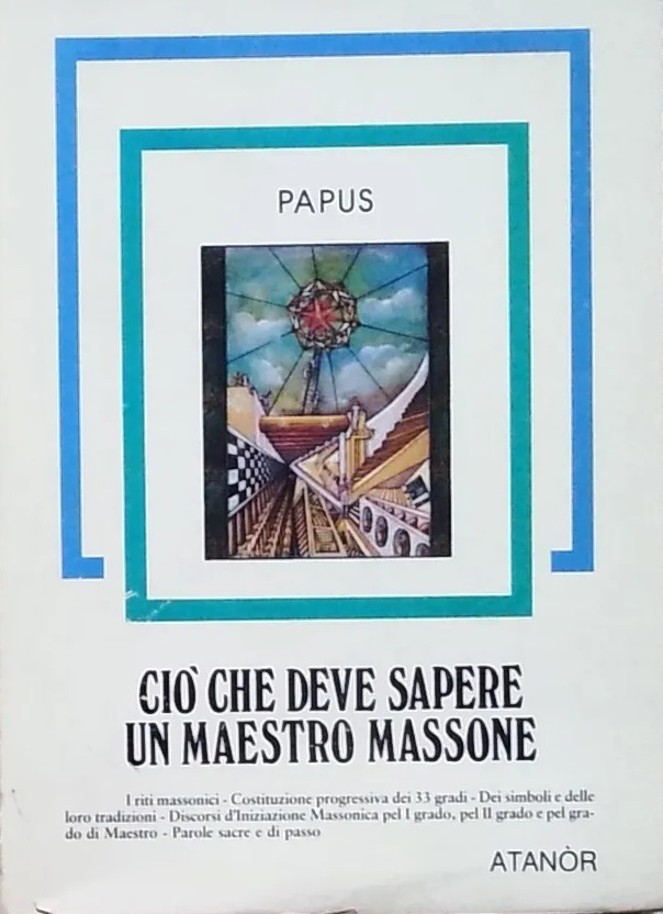 CIÒ CHE DEVE SAPERE UN MAESTRO MASSONE. - Con introduzione …