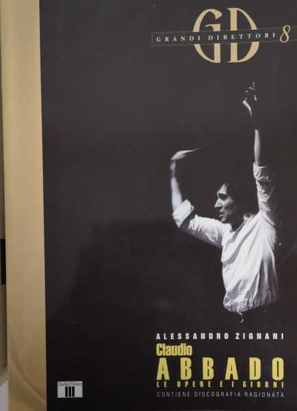 CLAUDIO ABBADO. LE OPERE E I GIORNI.