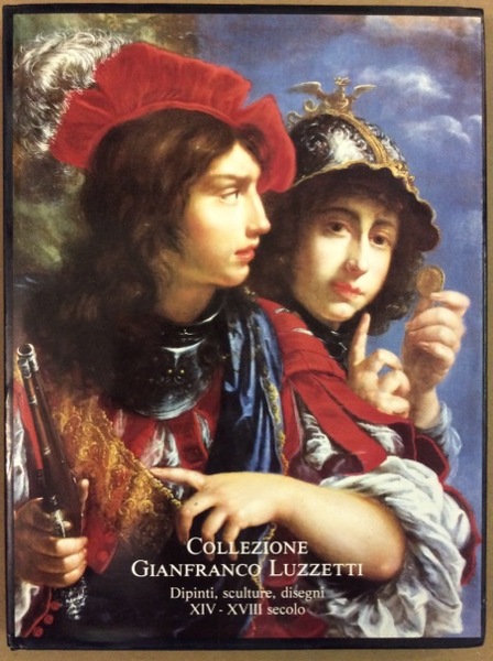 COLLEZIONE GIANFRANCO LUZZETTI. - Dipinti, sculture, disegni XIV-XVIII secolo. Prefazione …
