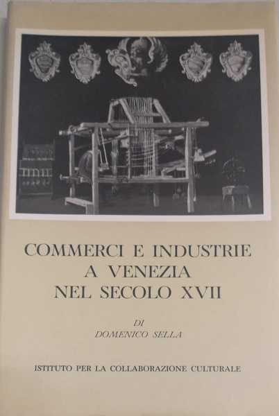 COMMERCI E INDUSTRIE A VENEZIA NEL SECOLO XVII.