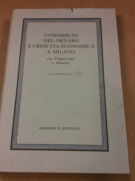 COMMERCIO DEL DENARO E CRESCITA ECONOMICA A MILANO TRA CINQUECENTO …