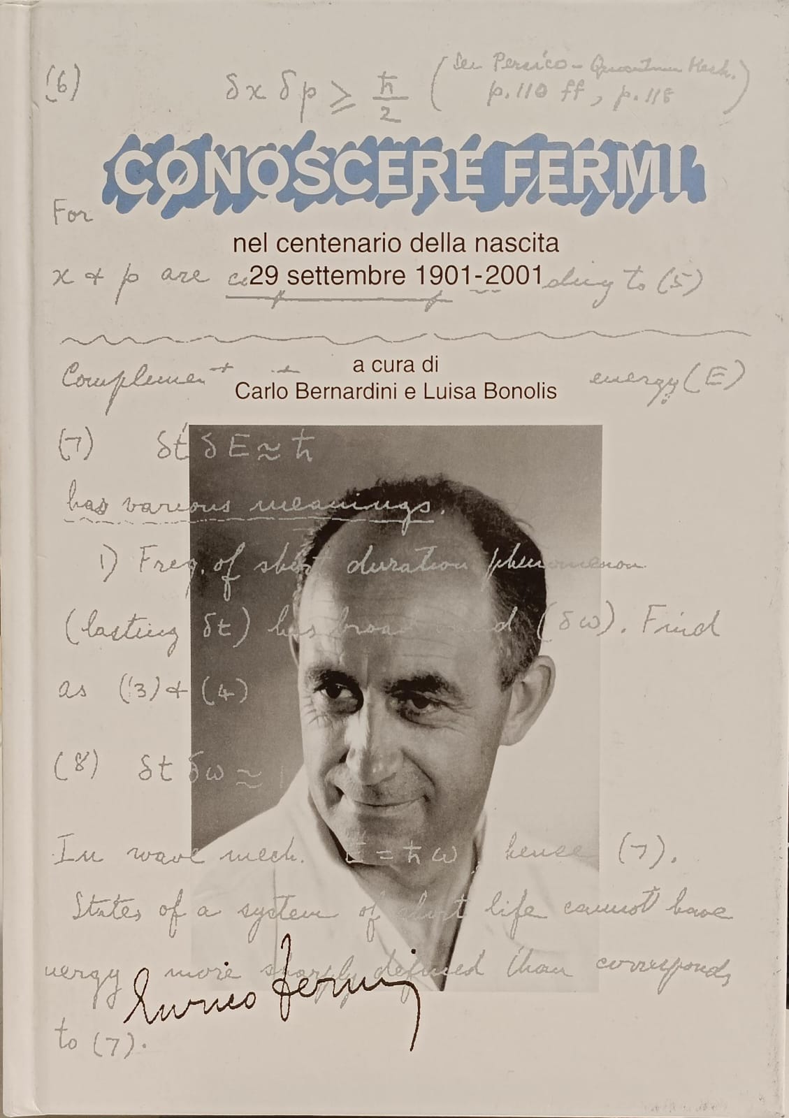 CONOSCERE FERMI NEL CENTENARIO DELLA NASCITA. 29 SETTEMBRE 1901-2001.