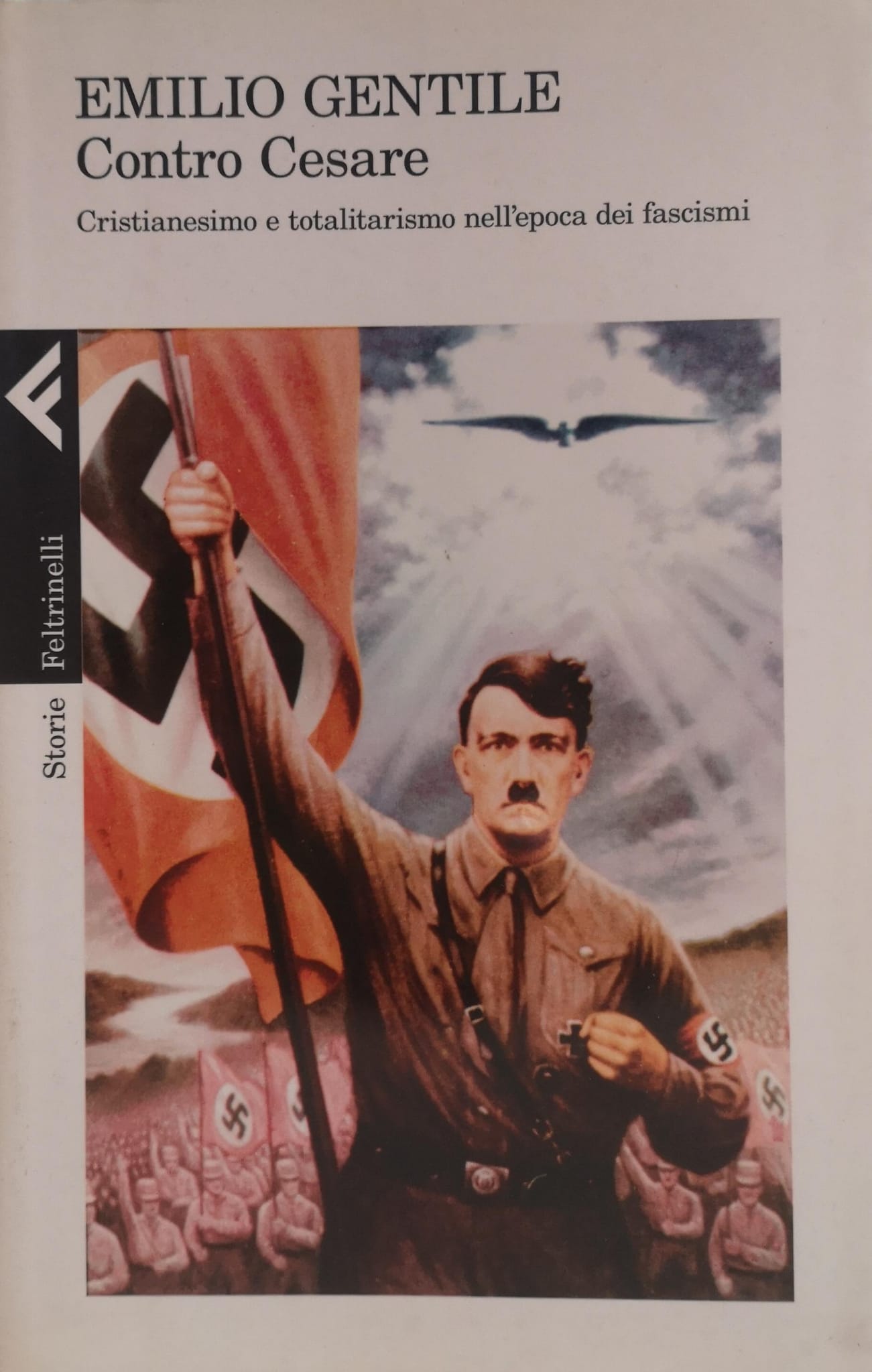 CONTRO CESARE. CRISTIANESIMO E TOTALITARISMO NELL'EPOCA DEI FASCISMI.