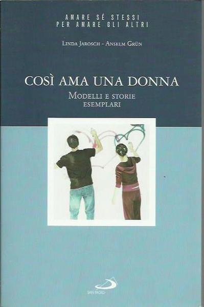 COSI' AMA UNA DONNA : MODELLI E STORIE ESEMPLARI.