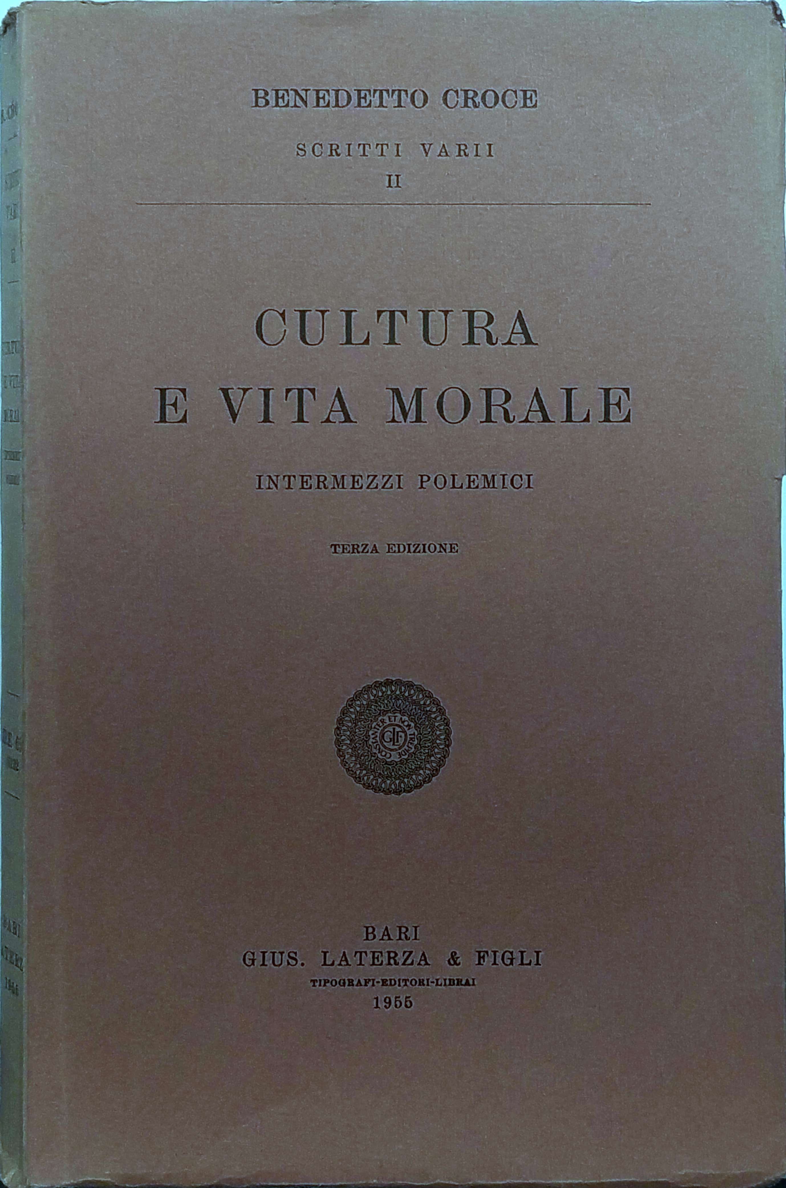 CULTURA E VITA MORALE. - Intermezzi polemici. Scritti varii: Vol. …