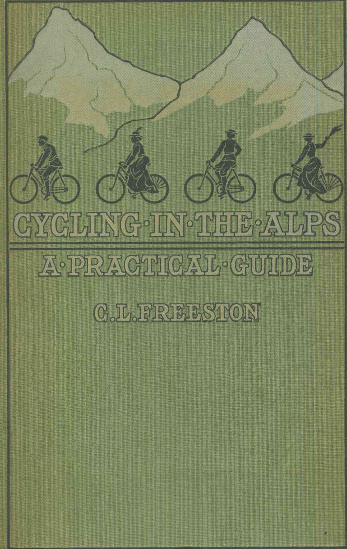 CYCLING IN THE ALPS. - With some notes on the …