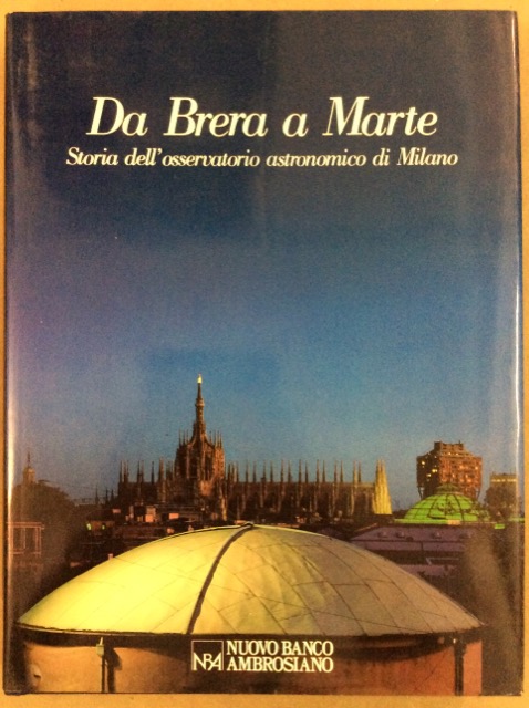 DA BRERA A MARTE. - Storia dell'osservatorio astronomico di Milano.