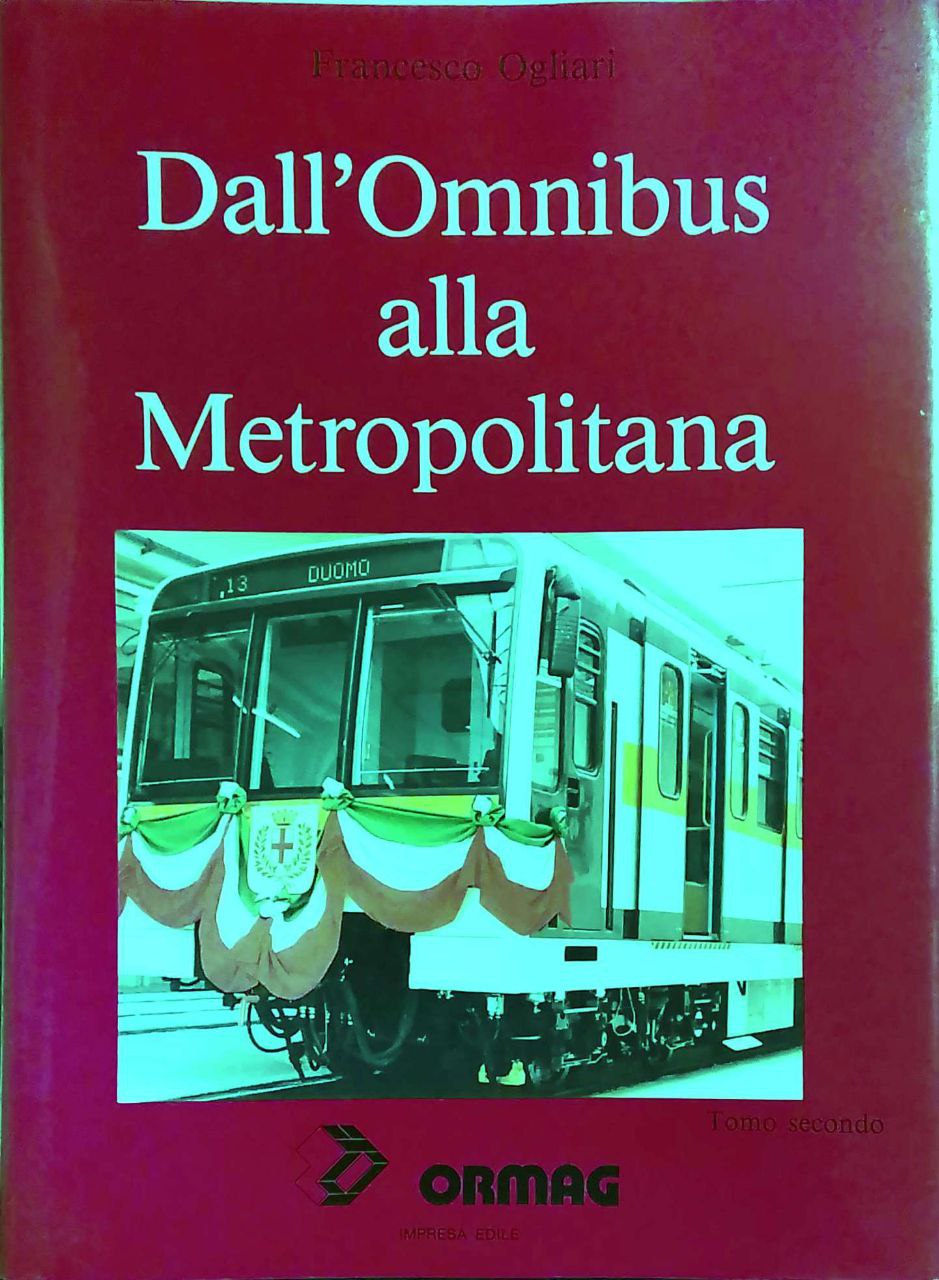 DALL'OMNIBUS ALLA METROPOLITANA. Milano. 2 Volumi.