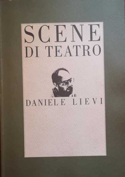 DANIELE LIEVI : SCENE DI TEATRO. - Contributi di Peter …