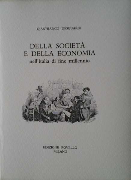 DELLA SOCIETA' E DELLA ECONOMIA. - Nell'Italia di fine millennio.