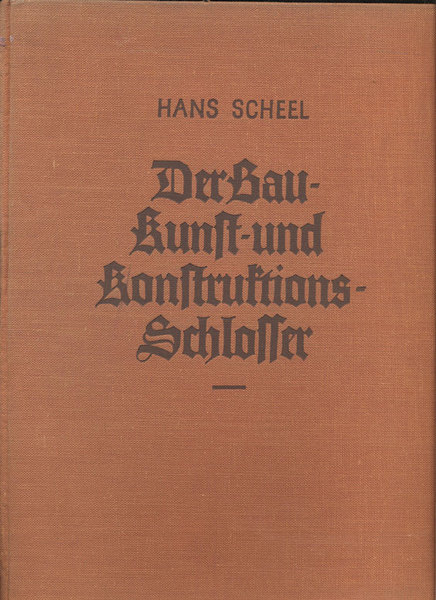 DER BAU- KUNST- UND KONSTRUKTIONSSCHLOSSER. - Fuenfte Auflage.