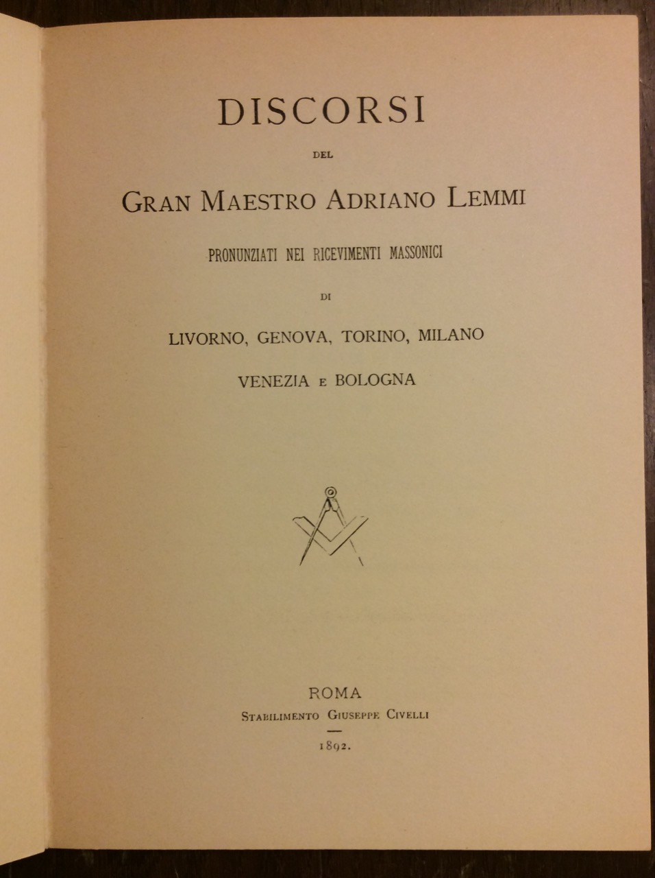 DISCORSI DEL GRAN MAESTRO ADRIANO LEMMI PRONUNZIATI NEI RICEVIMENTI MASSONICI …