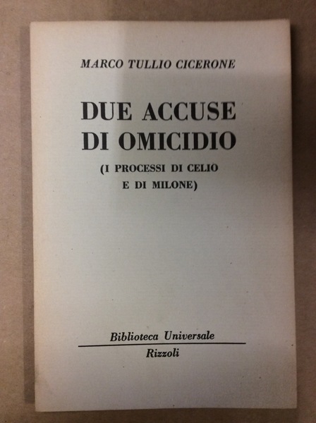 DUE ACCUSE DI OMICIDIO (I PROCESSI DI CELIO E DI …