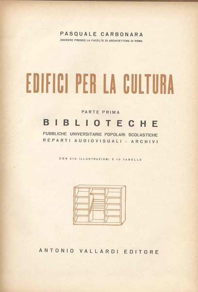 EDIFICI PER LA CULTURA. - Parte prima. Biblioteche: pubbliche, universitarie, …
