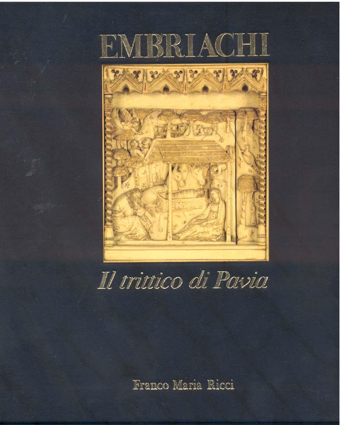 EMBRIACHI. IL TRITTICO DI PAVIA. - Introduzione di Gian Alberto …
