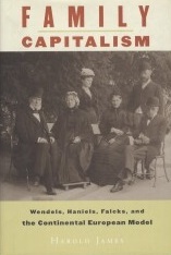 FAMILY CAPITALISM: WENDELS, HANIELS, FALCKS, AND THE CONTINENTAL EUROPEAN MODEL.