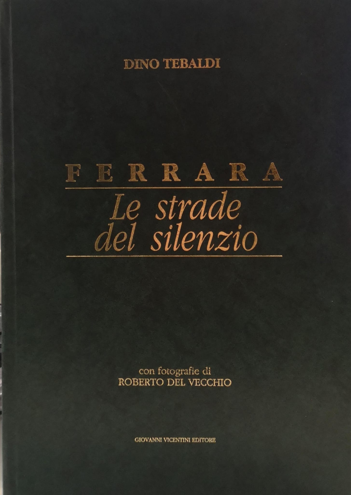 FERRARA: LE STRADE DEL SILENZIO. - Con fotografie di Roberto …